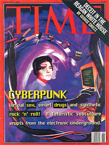 Time Magazine cover with the headling "Cyberpunk: Virtual sex, smart drugs, and synthetic rock 'n' roll! A futuristic subculture erupts from the electronic underground."