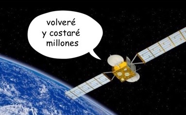 a meme of a satellite in orbit of earth with a speech bubble that says "volveré y costaré millones" (in English, I will be back, and I will cost millions)