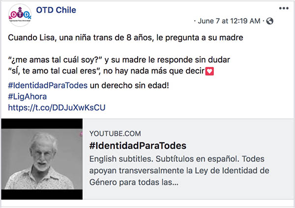 Una publicación de Facebook de la página de OTD Chile que dice: Cuando Lisa, una niña trans de 8 años, le pregunta a su madre “¿me amas tal cuál soy?” y su madre le responde sin dudar “sí, te amo tal cual eres”, no hay nada más que decir. #identidadParaTodes un derecho sin edad! #LigAhora