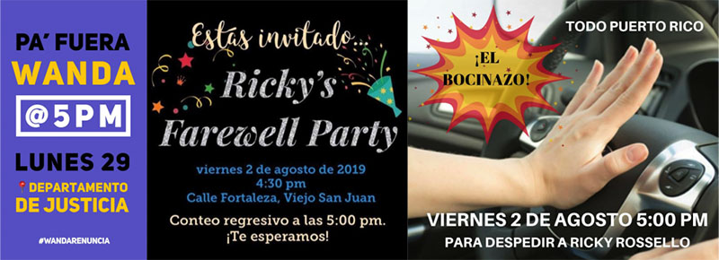 L-R: Hit the road, Wanda; You're invited to Ricky's Farewell Party; Car horn-athon across Puerto Rico, Friday August 2 at 5:00PM to give Ricky Rossello a proper sendoff.