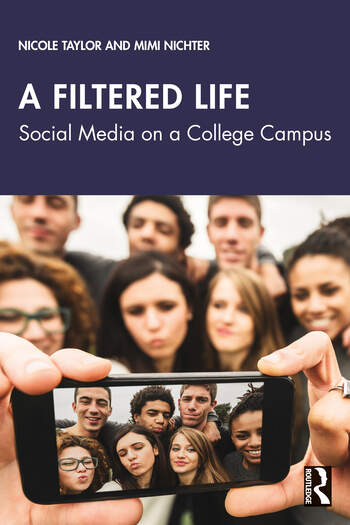 Cover image of the book, A Filtered Life. The cover consists of a block of blue on top, with white text. The text reads, from top to bottom, "Nicole Taylor and Mimi Nichter" (author names), and "A Filtered Life: Social Media On A College Campus" (title of the book). Below the blue block is an image of several young people of different races and genders pouting. The front of the image contains a camera that is posed to take a photograph of the young people pouting.