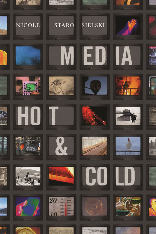 Cover of the book Media Hot and Cold, by Nicole Starosielski. The cover contains a grid with a number of rectangles, each of which shows either different images (as photographs) or has some alphabets that form title words and the author's name. The images relate to different forms of media and their use, as well as to temperatures.